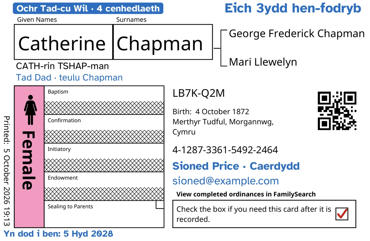 Blaen cerdyn enghreifftiol, ar ôl TempleKit, ar gyfer merch ddychmygol a fu farw’n ifanc, Catherine Chapman: dim ond Selio i Rieni sydd ar agor, ac mae FamilySearch wedi croesi’r pedair rhes arall allan. Wedi’u hychwanegu mewn glas: y tag “Ochr Tad-cu Wil · 4 cenhedlaeth”, “Eich 3ydd hen-fodryb” ar y dde uchaf, “Tad Dad · teulu Chapman” o dan yr enw, y llinell gyswllt “Sioned Price · Caerdydd” a “Yn dod i ben: 5 Hyd 2028”. Wedi’i ychwanegu mewn du: sut i ddweud yr enw, “CATH-rin TSHAP-man”. Mae’r blwch Female wedi’i lenwi’n binc ac mae tic coch yn y blwch dychwelyd. Argraffu FamilySearch ei hun yw popeth arall.