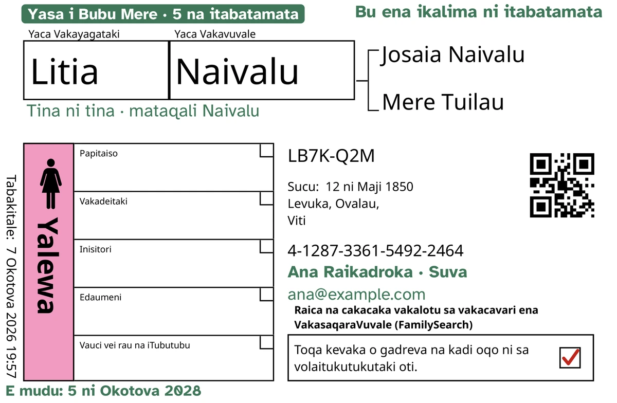 Ivakaraitaki ni mata ni kadi, ni oti na TempleKit, me baleta e dua na tamata e buli ga, o Litia Naivalu. E vakuri ena roka drokadroka: na ivakatakilakila “Yasa i Bubu Mere · 5 na itabatamata”, na “Bu ena ikalima ni itabatamata” e cake ena yasana i matau, na “Tina ni tina · mataqali Naivalu” e ra ni yaca, na yatu ni veitaratara “Ana Raikadroka · Suva”, kei na “E mudu: 5 ni Okotova 2028”. E vakaroka damudamu rarama na kato ni Yalewa ka vakatakilakilataki ena roka damudamu na kato ni vakasukai. Na ka kece tale e tabaka ga na FamilySearch.